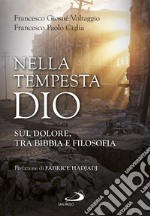 Nella tempesta, Dio: Sul dolore, tra Bibbia e filosofia. E-book. Formato EPUB ebook