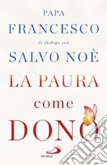 La paura come dono: Scopri come affrontare l¿ansia e potenziare la gioia di vivere. E-book. Formato EPUB ebook