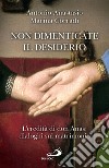 Non dimenticate il desiderio: L'eredità di don Anas: dialoghi sul matrimonio. E-book. Formato EPUB ebook di Antonio Anastasio