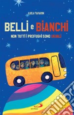 Belli e bianchi: Non tutti i profughi sono uguali. E-book. Formato EPUB