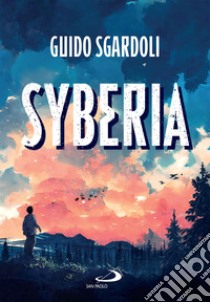 Syberia. E-book. Formato EPUB ebook di Guido Sgardoli