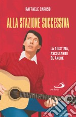 Alla stazione successiva: La giustizia, ascoltando De André. E-book. Formato EPUB ebook