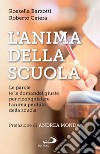 L'anima della scuola: Le parole (e le domande) giuste per riconquistare l'anima perduta della scuola. E-book. Formato EPUB ebook