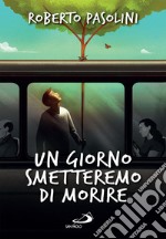 Un giorno smetteremo di morire. E-book. Formato EPUB