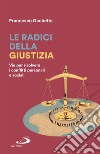 Le radici della giustizia: Vie per risolvere i conflitti personali e sociali. E-book. Formato EPUB ebook di Francesco Occhetta