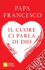 Il cuore ci parla di Dio: L'importanza del discernimento per la vita di oggi. E-book. Formato EPUB ebook