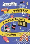 L'universo è dannatamente grande e supermistico. E-book. Formato EPUB ebook di Lisa Krusche