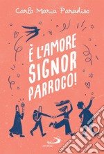 È l'amore, signor parroco!. E-book. Formato EPUB ebook