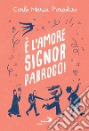 È l'amore, signor parroco!. E-book. Formato EPUB ebook