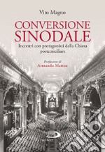 Conversione sinodale: Incontri con protagonisti della Chiesa postconciliare. E-book. Formato EPUB ebook