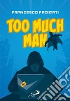 Too Much Man. E-book. Formato EPUB ebook