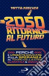 2050. Ritorno al futuro: Perché è urgente educare alla speranza al tempo della crisi climatica e sociale. E-book. Formato EPUB ebook di Mattia Mascher