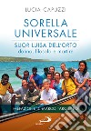 Sorella universale: Suor Luisa dell'Orto: donna, filosofa e martire. E-book. Formato EPUB ebook di Lucia Capuzzi