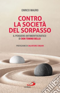 Contro la società del sorpasso: Il pensiero antimeritocratico di don Tonino Bello. E-book. Formato EPUB ebook di Enrico Mauro