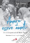 Amare ed essere amati: Un ritratto personale di Madre Teresa. E-book. Formato EPUB ebook