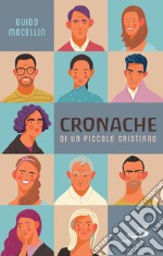 Cronache di un piccolo cristiano. E-book. Formato EPUB