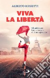 Viva la libertà: Gli adolescenti hanno bisogno di farne esperienza. E-book. Formato EPUB ebook