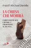 La Chiesa che morirà: L'arte di raccogliere i frammenti per impastare nuovo pane. E-book. Formato EPUB ebook