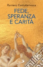 Fede, Speranza e Carità: Le "tre Grazie" del cristianesimo. E-book. Formato EPUB ebook