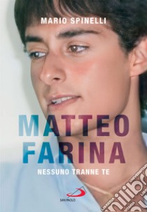 Matteo Farina: Nessuno tranne te. E-book. Formato EPUB ebook di Mario Spinelli