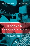 Il sogno di Pier Paolo Pasolini: La sceneggiatura incompiuta del suo film su san Paolo. E-book. Formato EPUB ebook di Andrea Bizzozero