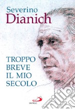 Troppo breve il mio secolo: Cose vissute. E-book. Formato EPUB ebook