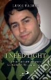 I NEED LIGHT: The human and spiritual journey of Luigi Brutti, a young Viterbese.. E-book. Formato EPUB ebook