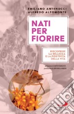 Nati per fiorire: Riscoprire la bellezza e la positività della vita. E-book. Formato EPUB ebook