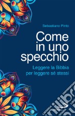 Come in uno specchio: Leggere la Bibbia per leggere sé stessi. E-book. Formato EPUB ebook