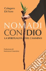 Nomadi con Dio: La spiritualità del cammino. E-book. Formato EPUB ebook