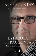 La Parola mi racconta: Storia di un'anima in cammino. E-book. Formato EPUB ebook