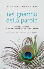 Nel grembo della Parola: Piccola guida alla preghiera contemplativa. E-book. Formato EPUB ebook