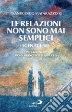 Le relazioni non sono mai semplici (Gen 13,1-18). E-book. Formato EPUB