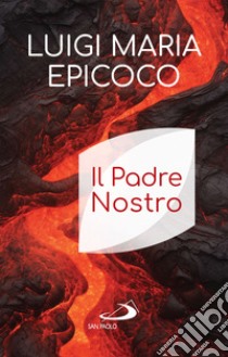 Il Padre Nostro. E-book. Formato EPUB ebook di Luigi Maria Epicoco