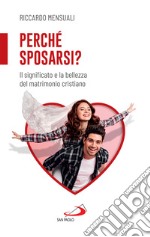 Perché sposarsi?: Il significato e la bellezza del matrimonio cristiano. E-book. Formato EPUB ebook