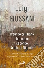 Il senso cristiano dell’uomo secondo Reinhold Niebuhr. E-book. Formato EPUB ebook