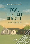 Come allodole di notte: Il romanzo di Francesco d'Assisi. E-book. Formato EPUB ebook di Matteo De Benedittis