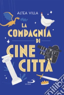 La compagnia di Cinecittà. E-book. Formato EPUB ebook di Altea Villa