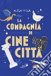 La compagnia di Cinecittà. E-book. Formato EPUB ebook di Altea Villa