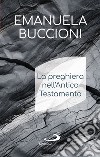 La preghiera nell'Antico Testamento. E-book. Formato EPUB ebook di Emanuela Buccioni