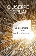 La preghiera come contemplazione. E-book. Formato EPUB ebook