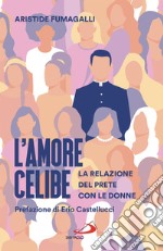 L'amore celibe: La relazione del prete con le donne. E-book. Formato EPUB ebook