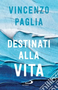 Destinati alla vita. E-book. Formato EPUB ebook