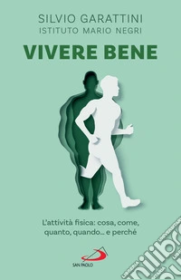 Vivere bene: L'attività fisica: cosa, come, quanto, quando... e perché. E-book. Formato EPUB ebook