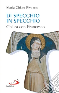 Di specchio in specchio: Chiara con Francesco. E-book. Formato EPUB ebook