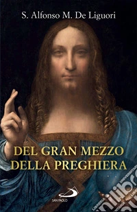 Del gran mezzo della preghiera. E-book. Formato EPUB ebook