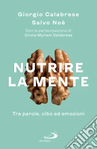 Nutrire la mente: Tra parole, cibo ed emozioni. Con la partecipazione di Cinzia Myriam Calabrese. E-book. Formato EPUB ebook