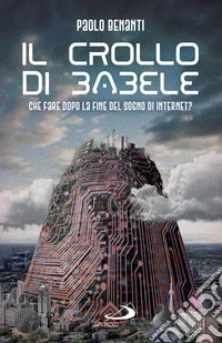 Il crollo di Babele: Che fare dopo la fine del sogno di Internet?. E-book. Formato EPUB ebook
