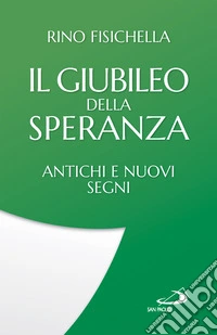 Il Giubileo della speranza: Antichi e nuovi segni. E-book. Formato EPUB ebook