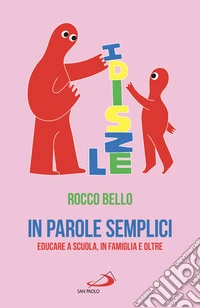 In parole semplici: Educare a scuola, in famiglia e oltre. E-book. Formato EPUB ebook